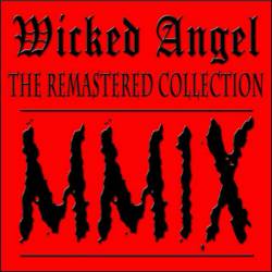 Wicked Angel (CAN) : The Remastered Collection MMIX